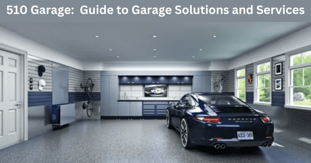 510 Garage: A Comprehensive Guide to Garage Solutions, Prices, and Maintenance